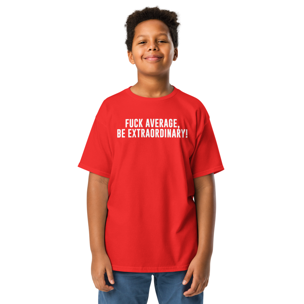 "Fuck Average, Be Extraordinary!" printed on a red youth classic tee worn by a male