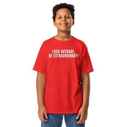 "Fuck Average, Be Extraordinary!" printed on a red youth classic tee worn by a male