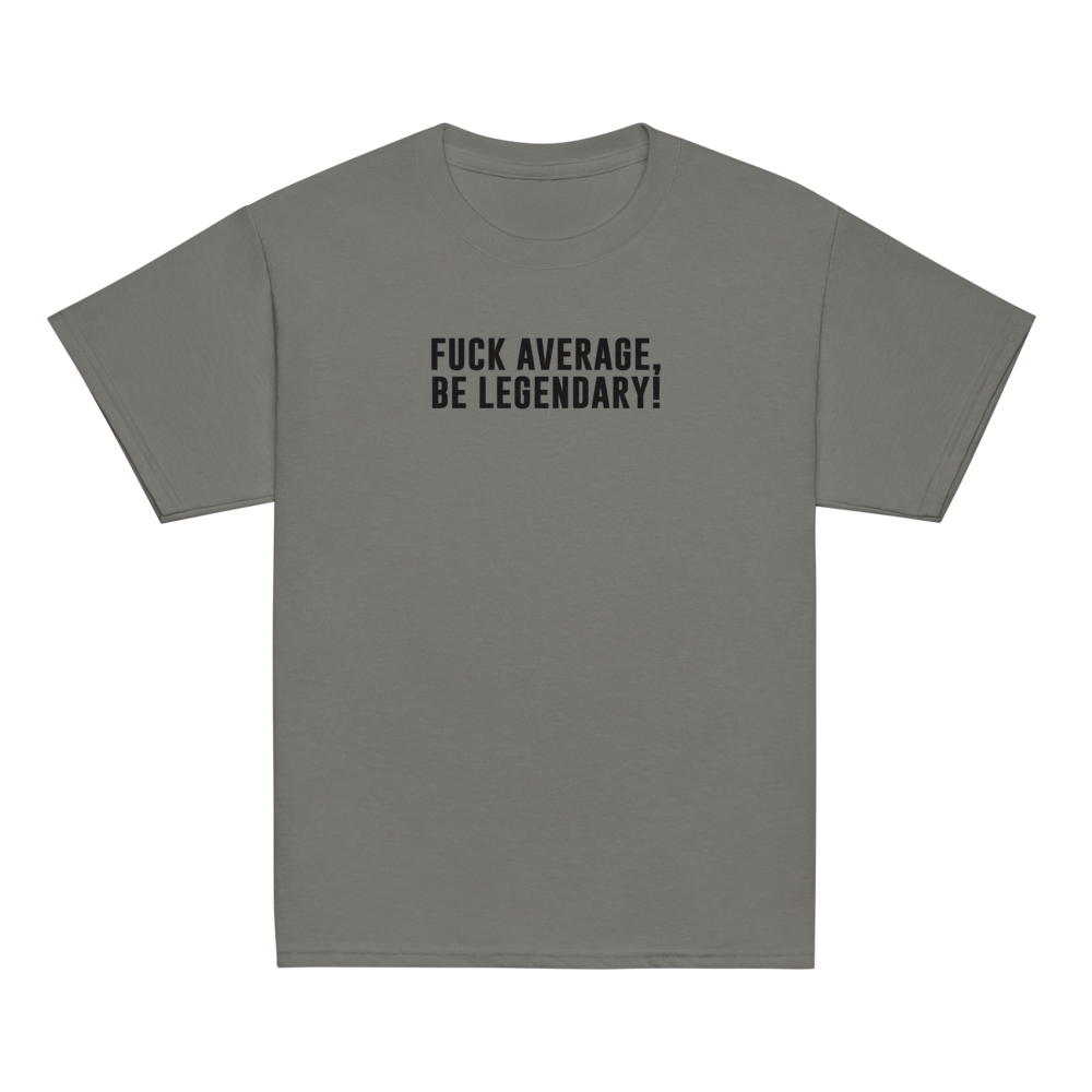 "Fuck Average, Be Legendary!" printed on a charcoal youth classic tee laying on a flat surface