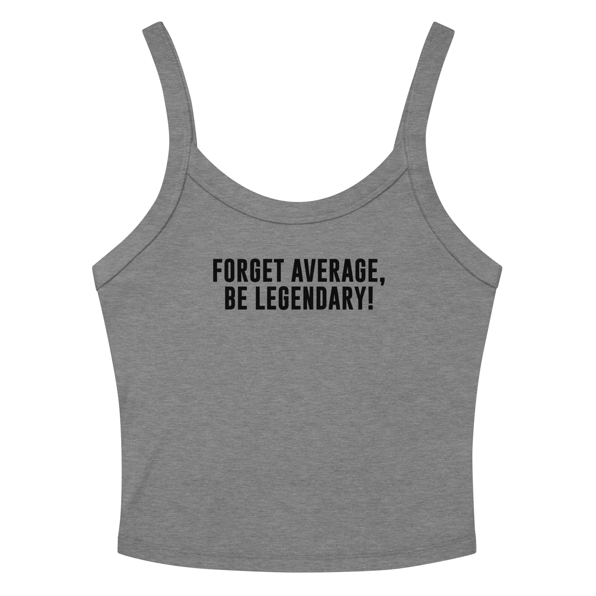 "Forget Average, Be Legendary!" printed on a athletic heather tbd