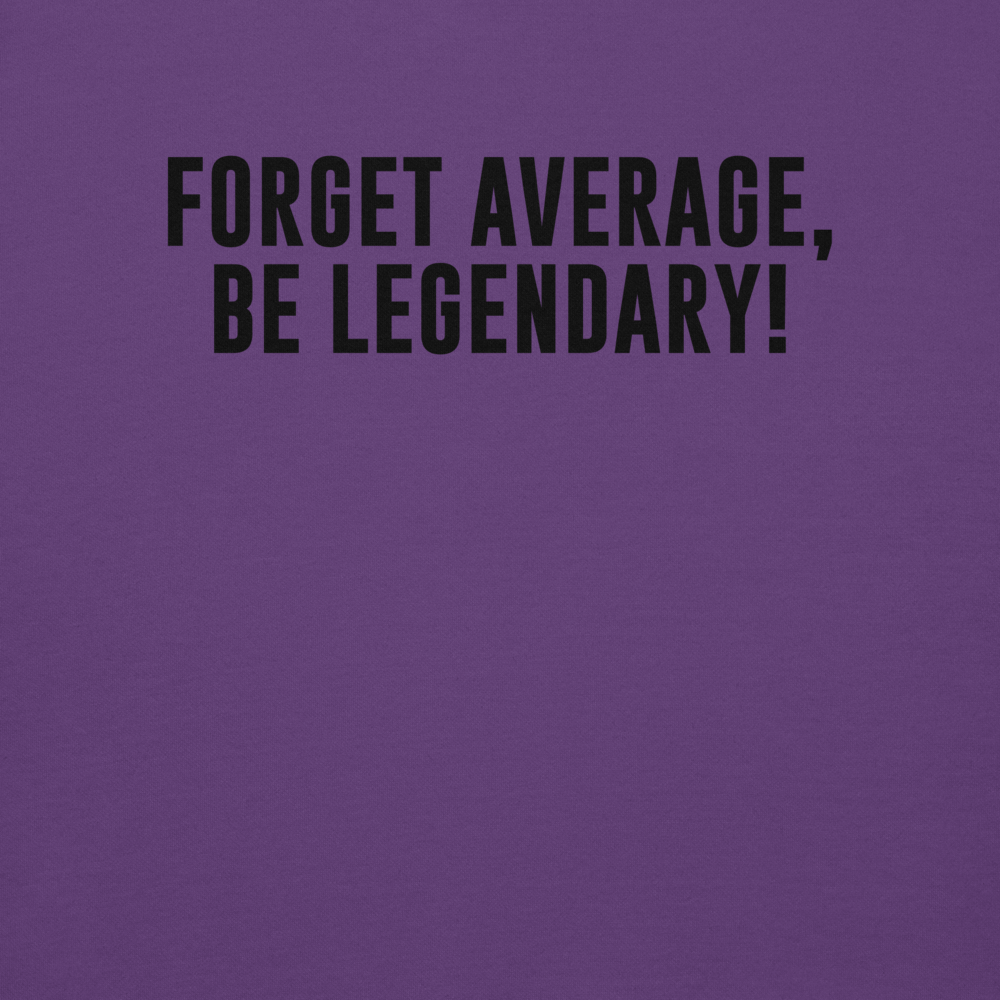 "Forget Average, Be Legendary!" printed on a purple background