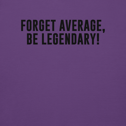 "Forget Average, Be Legendary!" printed on a purple background