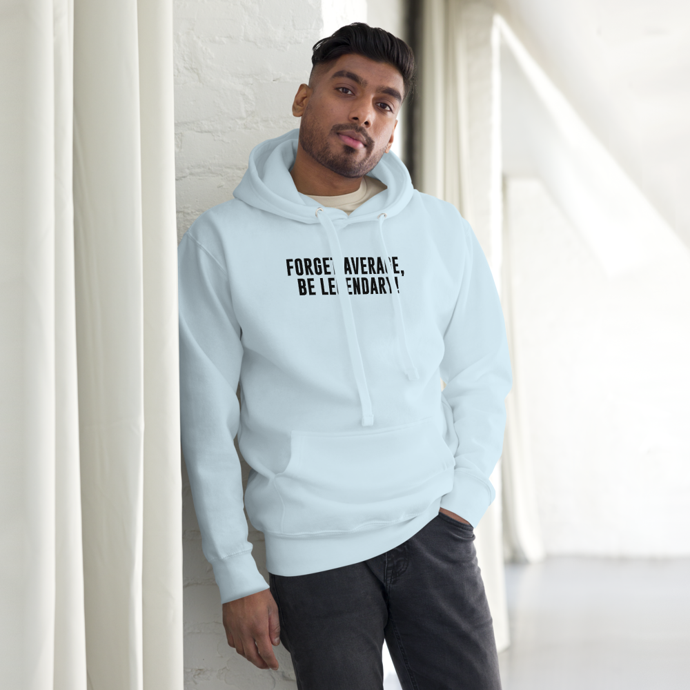"Forget Average, Be Legendary!" printed on a sky blue unisex hoodie worn by a male