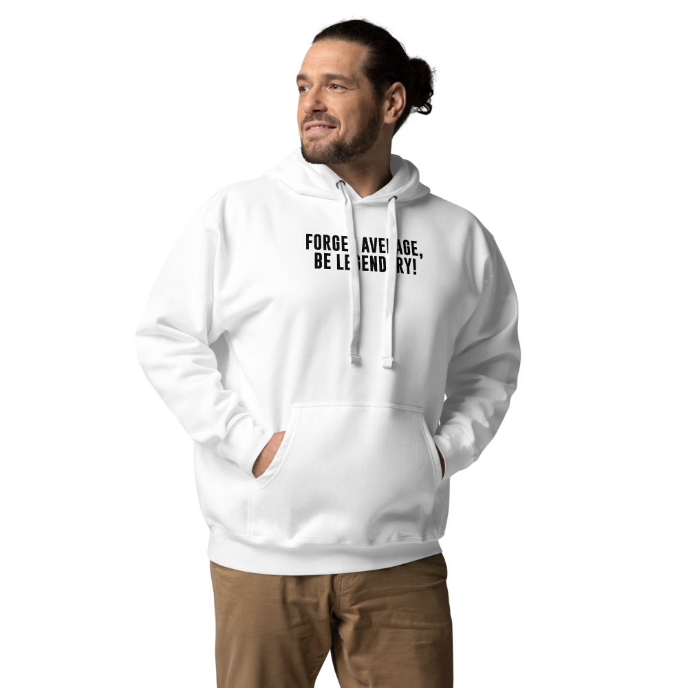 "Forget Average, Be Legendary!" printed on a white unisex hoodie worn by a male