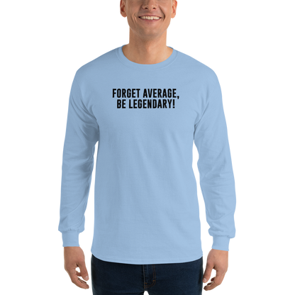 "Forget Average, Be Legendary!" printed on a light blue men's long sleeve shirt worn by a male