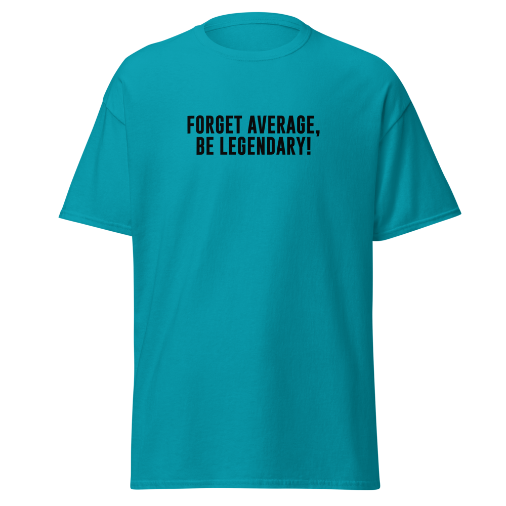 "Forget Average, Be Legendary!" printed on a tropical blue on an invisible body
