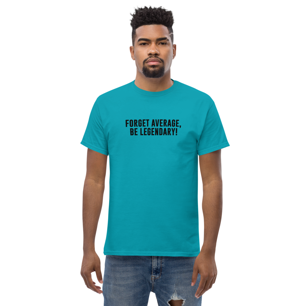"Forget Average, Be Legendary!" printed on a tropical blue unisex classic tee worn by a male