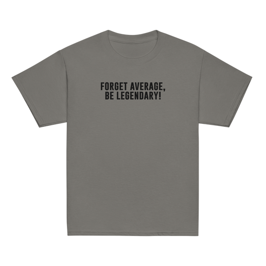 "Forget Average, Be Legendary!" printed on a charcoal youth classic tee laying on a flat surface
