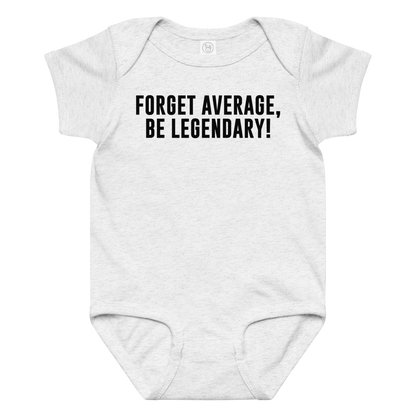 "Forget Average, Be Legendary!" printed on a ash baby jersey bodysuit laying on a flat surface amongst other clothes