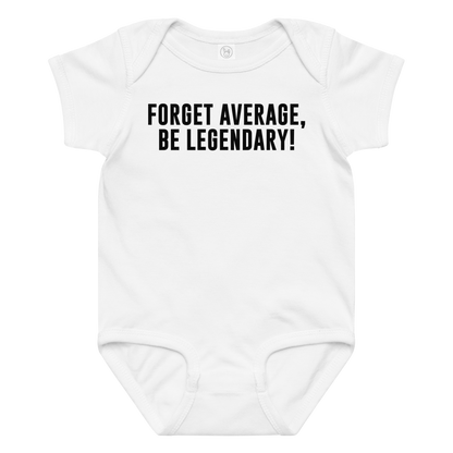 "Forget Average, Be Legendary!" printed on a white baby jersey bodysuit laying on a flat surface amongst other clothes