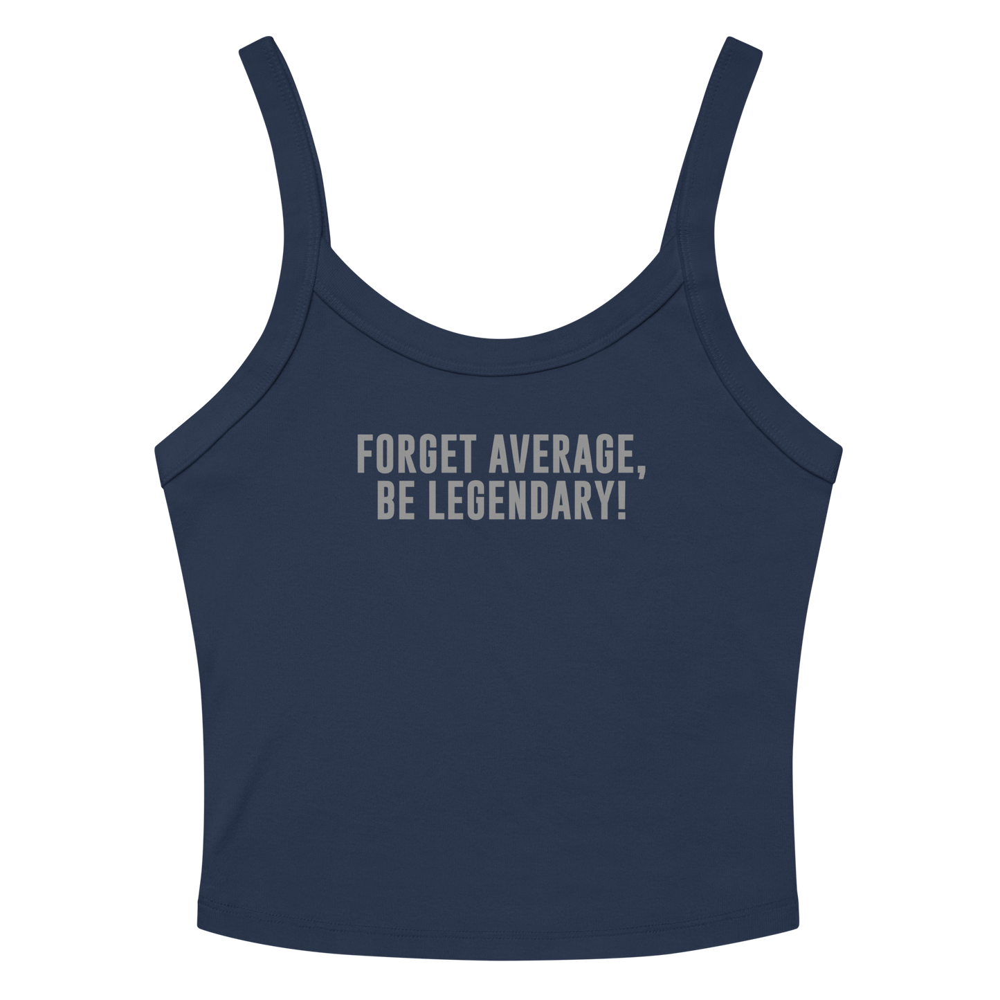 "Forget Average, Be Legendary!" printed on a solid navy blend women's micro-rib tanktop laying on a flat surface amongst sunglasses and shorts