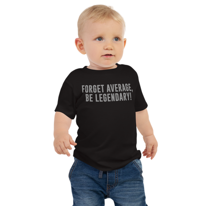 "Forget Average, Be Legendary!" printed on a black baby jersey short sleeve tee worn by a male