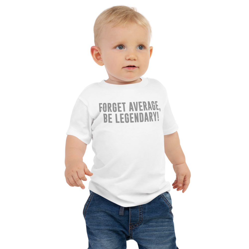"Forget Average, Be Legendary!" printed on a white baby jersey short sleeve tee worn by a male
