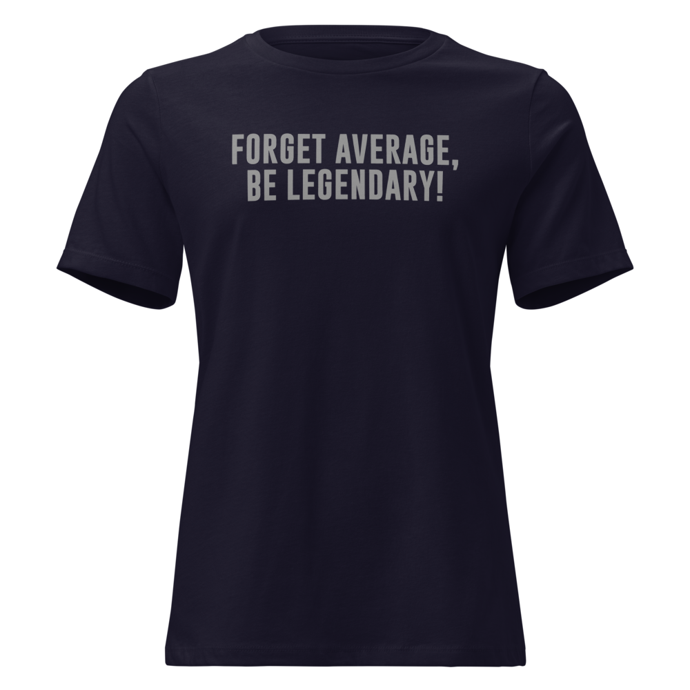 "Forget Average, Be Legendary!" printed on a navy on an invisible / simulated body