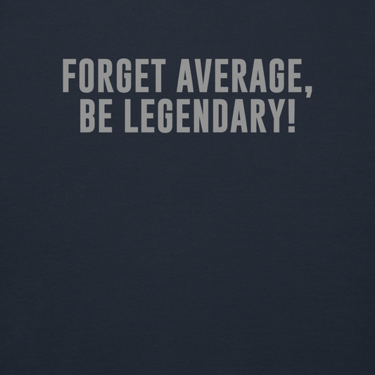 "Forget Average, Be Legendary!" printed on a navy blazer background