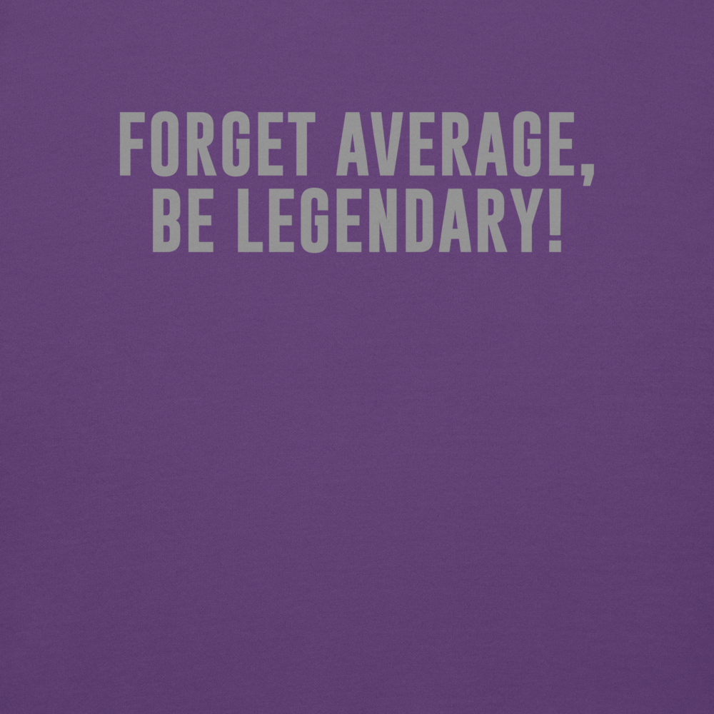 "Forget Average, Be Legendary!" printed on a purple background