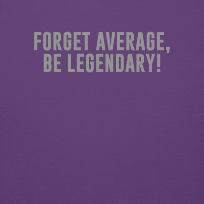 "Forget Average, Be Legendary!" printed on a purple background