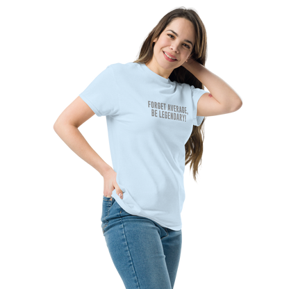 "Forget Average, Be Legendary!" printed on a light blue unisex classic tee worn by a female
