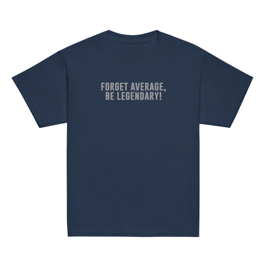 "Forget Average, Be Legendary!" printed on a navy youth classic tee laying on a flat surface