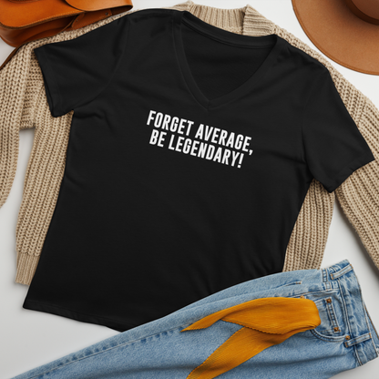 "Forget Average, Be Legendary!" printed on a solid black blend women's relaxed v-neck t-shirt laying on a flat surface amongst other clothes