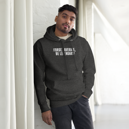 "Forget Average, Be Legendary!" printed on a charcoal heather unisex hoodie worn by a male