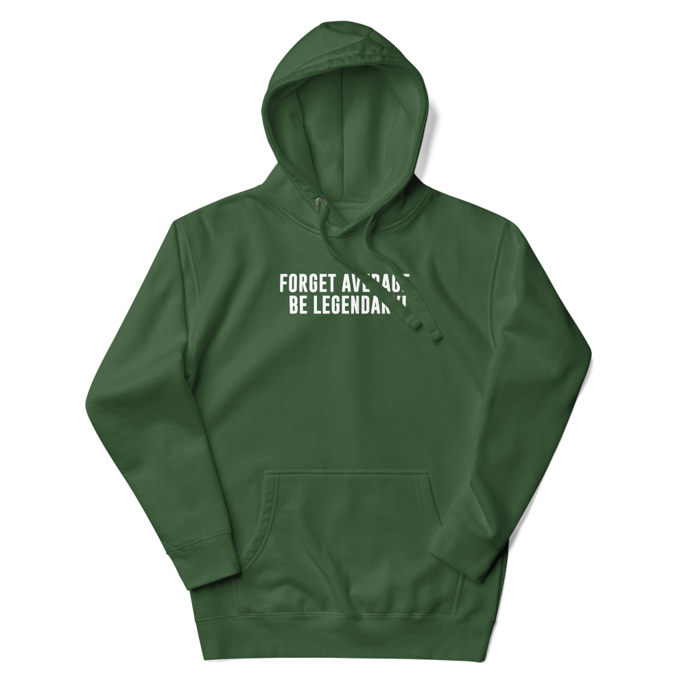 "Forget Average, Be Legendary!" printed on a forest green unisex hoodie laying on a flat surface with the hood up