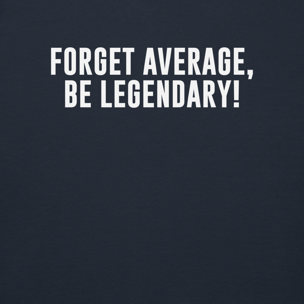 "Forget Average, Be Legendary!" printed on a navy blazer background