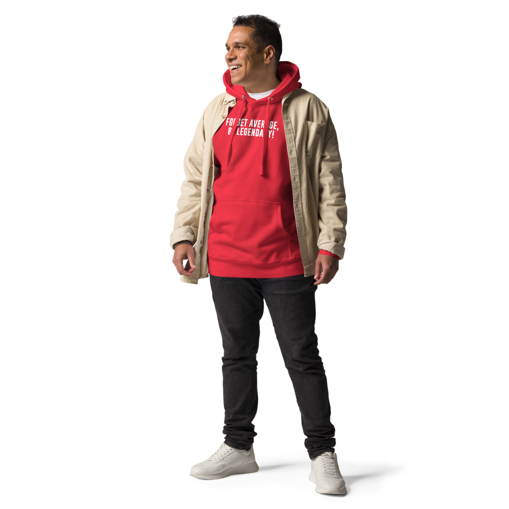 "Forget Average, Be Legendary!" printed on a team red unisex hoodie worn by a male with a jacket on top