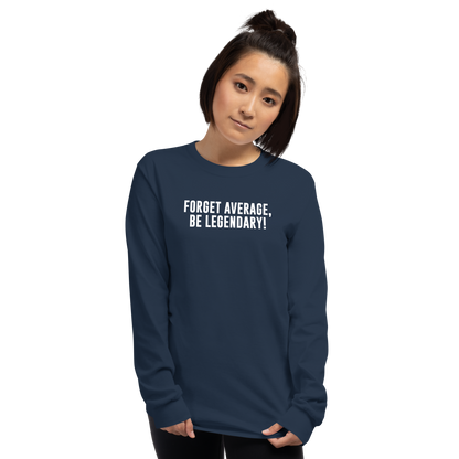 "Forget Average, Be Legendary!" printed on a navy men's long sleeve shirt worn by a female