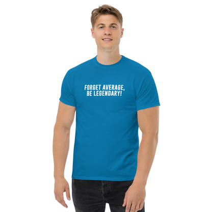 "Forget Average, Be Legendary!" printed on a sapphire unisex classic tee worn by a male