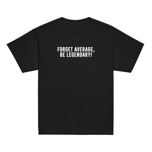 "Forget Average, Be Legendary!" printed on a black youth classic tee laying on a flat surface