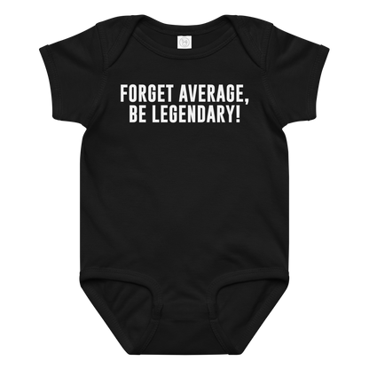 "Forget Average, Be Legendary!" printed on a black baby jersey bodysuit laying on a flat surface amongst other clothes