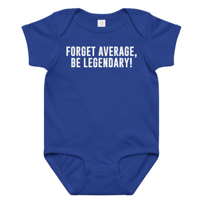 "Forget Average, Be Legendary!" printed on a royal baby jersey bodysuit laying on a flat surface amongst other clothes