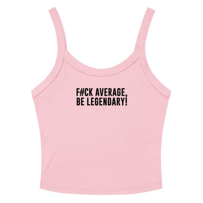 "F#Ck Average, Be Legendary!" printed on a solid pink blend women's micro-rib tanktop laying on a flat surface amongst sunglasses and shorts