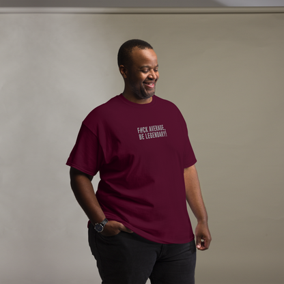 "F#Ck Average, Be Legendary!" printed on a maroon unisex classic tee worn by a male