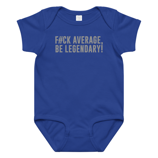 "F#Ck Average, Be Legendary!" printed on a royal baby jersey bodysuit laying on a flat surface amongst other clothes