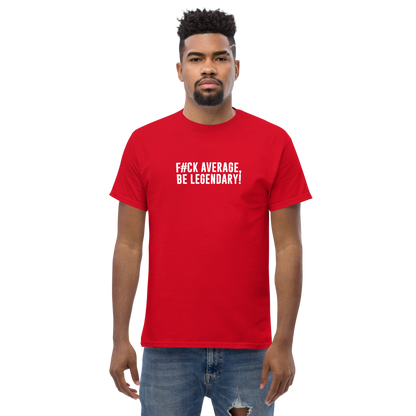 "F#Ck Average, Be Legendary!" printed on a red unisex classic tee worn by a male