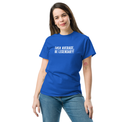 "F#Ck Average, Be Legendary!" printed on a royal unisex classic tee worn by a female