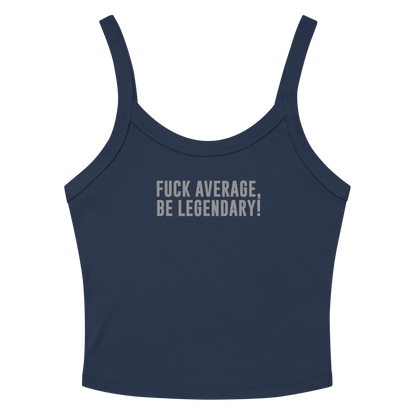 "Fuck Average, Be Legendary!" printed on a solid navy blend women's micro-rib tanktop laying on a flat surface amongst sunglasses and shorts