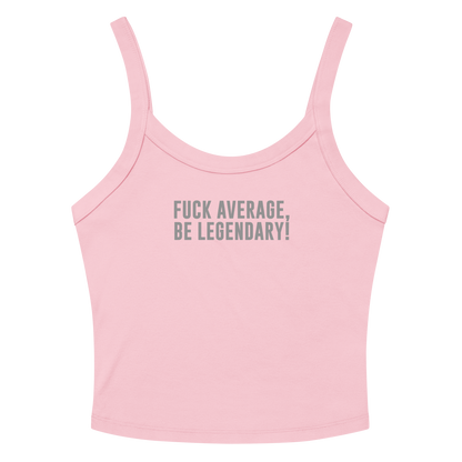 "Fuck Average, Be Legendary!" printed on a solid pink blend women's micro-rib tanktop laying on a flat surface amongst sunglasses and shorts
