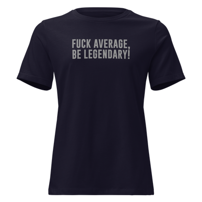 "Fuck Average, Be Legendary!" printed on a navy on an invisible / simulated body