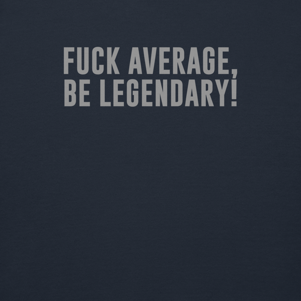 "Fuck Average, Be Legendary!" printed on a navy blazer background