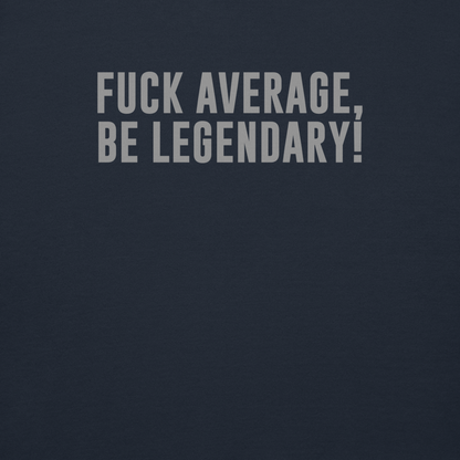 "Fuck Average, Be Legendary!" printed on a navy blazer background