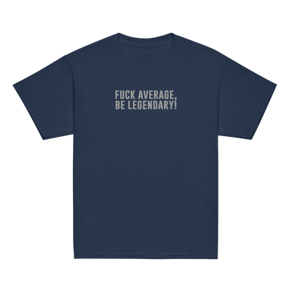 "Fuck Average, Be Legendary!" printed on a navy youth classic tee laying on a flat surface