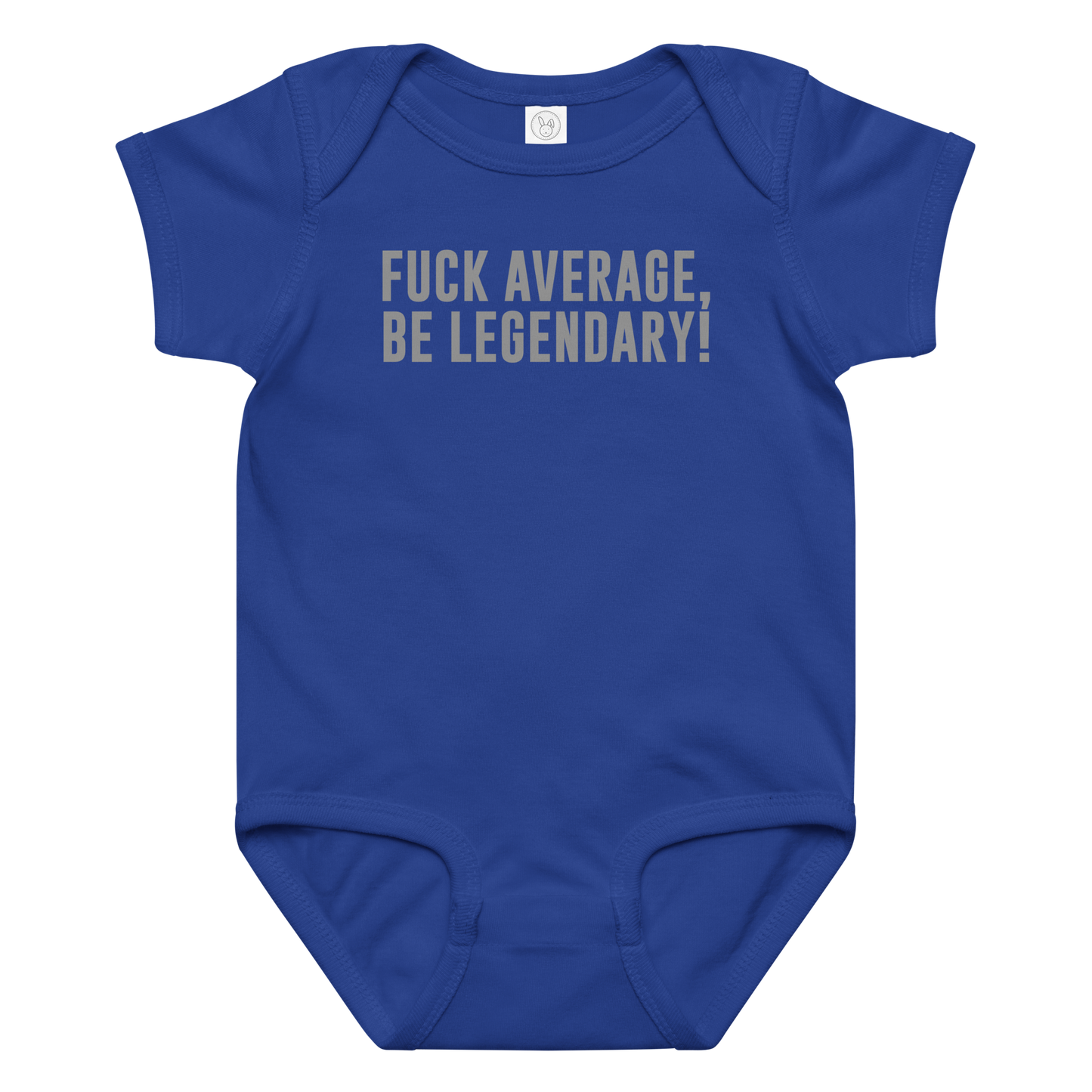 "Fuck Average, Be Legendary!" printed on a royal baby jersey bodysuit laying on a flat surface amongst other clothes