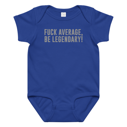 "Fuck Average, Be Legendary!" printed on a royal baby jersey bodysuit laying on a flat surface amongst other clothes