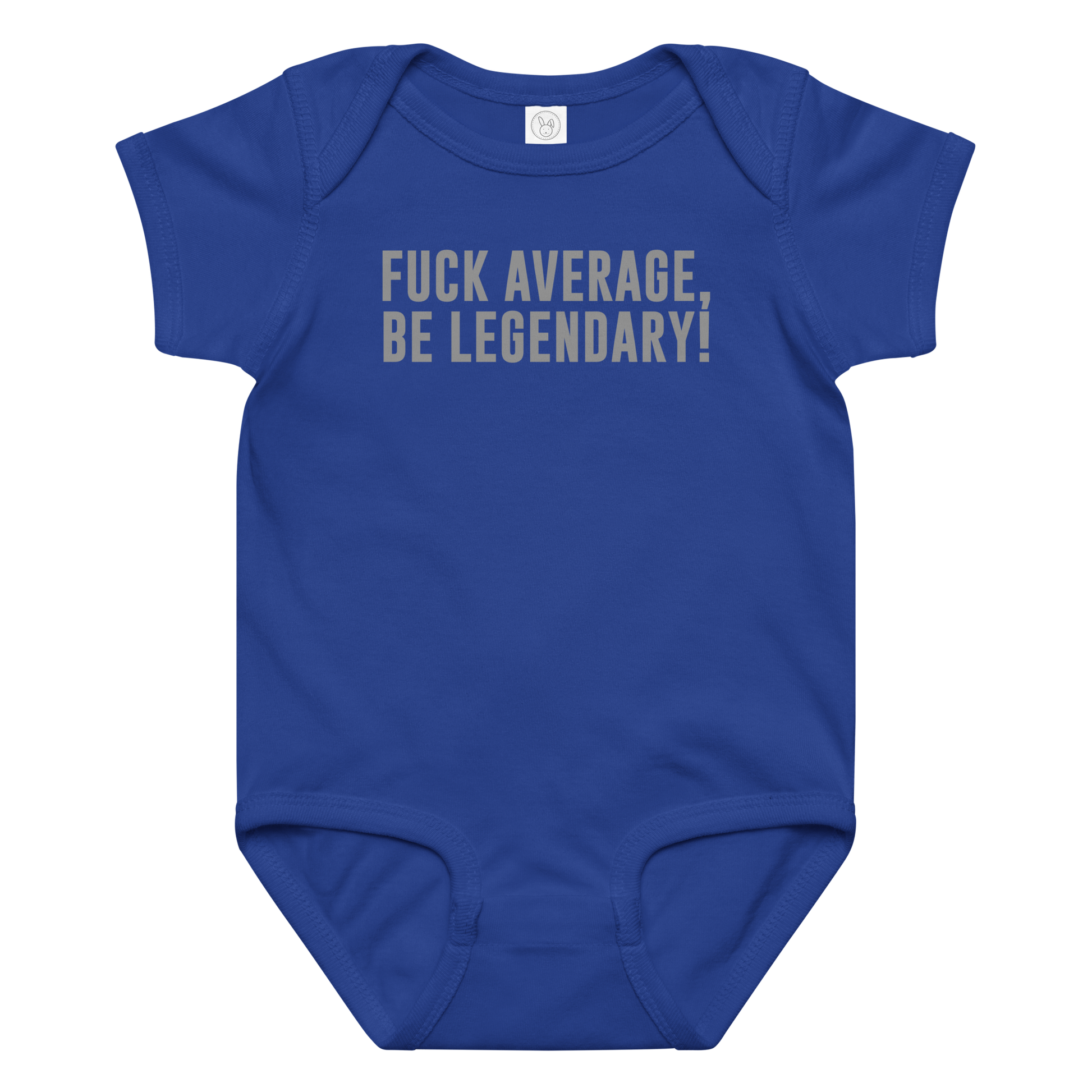 "Fuck Average, Be Legendary!" printed on a royal baby jersey bodysuit laying on a flat surface amongst other clothes