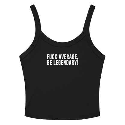 "Fuck Average, Be Legendary!" printed on a solid black blend women's micro-rib tanktop laying on a flat surface amongst sunglasses and shorts