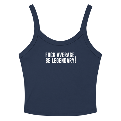 "Fuck Average, Be Legendary!" printed on a solid navy blend women's micro-rib tanktop laying on a flat surface amongst sunglasses and shorts
