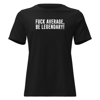 "Fuck Average, Be Legendary!" printed on a black on an invisible / simulated body